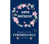 Super maîtresse: Carnet de notes - 118 pages lignées format 13.97 X 21.59 cm - Cadeau personnalisé pour dire merci maîtresse, institutrice, enseignante - Cadeau original de fin d'année