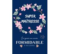 Super maîtresse: Carnet de notes - 118 pages lignées format 13.97 X 21.59 cm - Cadeau personnalisé pour dire merci maîtresse, institutrice, enseignante - Cadeau original de fin d'année