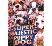 SUPER MAJESTIC PUPPY DOG coloring book: 51 Adorable Pages Of Cute Loving Doggies Waiting For Color Application By Youthful Elderly, Teens, Adults, And Kids