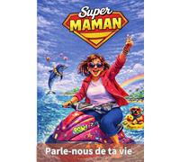 Super Maman: Parle nous de ta vie
