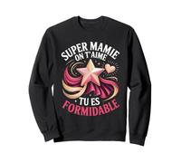 Super Mamie on T Aime Tu ES Formidable Toujours Sweatshirt
