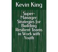 Super-Manager: Strategies for Building Resilient Teams in Work with Youth