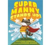 Super Manny Stands Up by Kelly DiPucchio & Illustrated by Stephanie Graegin Kelly DiPucchio Illustrated by Stephanie Graegin (Auteur)