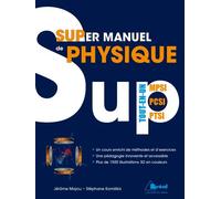 Super manuel de physique ! Tout en un - MPSI PCSI PTSI
