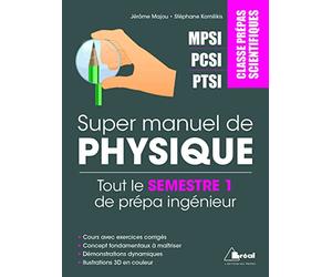 Super manuel de physique - Tout le semestre 1 mpsi pcsi ptsi: Signaux physiques, optique, Electrocinétique et Mécanique