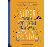 Super manuel pour devenir un écrivain génial