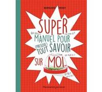 Super manuel pour (presque) tout savoir sur moi Bernard Friot (Auteur)