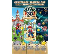 SUPER MARIO 3D ALL-STARS Strategies, Secrets, and Full Completion Guide