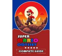 Super Mario Odyssey Complete Guide and Walkthrough [Updated and Expanded (Poche)