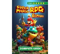 Super Mario RPG Remake Complete Guide and Walkthrough (Poche)