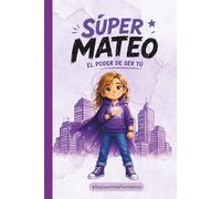 SÚPER MATEO: El poder de ser tú