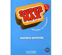 Super Max 1 - Cahier d'activités: Super Max 1 - Cahier d'activités