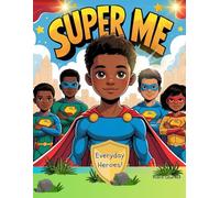 Super Me: Everyday Heroes: For the Little Superhero in the Making
