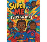 Super Me: Everyday Wins: An Autism-Friendly Coloring and Activity Book for Kids Featuring Black Superheroes, Sensory Tools, and Daily Empowerment