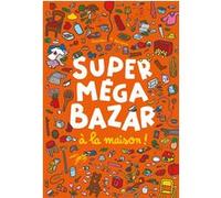 Super méga bazar à la maison ! Vincent Bourgeau (Auteur), Cédric Ramadier (Auteur)