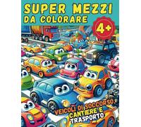 Super mezzi da colorare: veicoli di soccorso, cantiere e trasporto