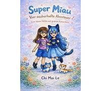 Super Miau - Vier zauberhafte Abenteuer: Eine kleine Heldin mit großem Katzenherz
