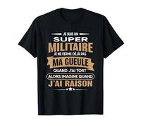 Super Militaire je ferme pas ma gueule humour Militaire T-Shirt