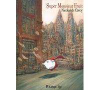 Nicolas de Crécy – Super Monsieur Fruit – Bande dessinée – Cartonné – Futuropolis