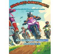 SUPER MOTO ADVENTURES: Have fun with Dirt Bikes, Superbikes and Enduro Adventures! 50+ COLORING DRAWINGS FOR KIDS 2-12