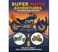 Super Moto Adventures: Motorcycle Coloring Book: 50 Fun and Creative Bikes Illustrations for Kids and Adults