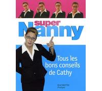 Super Nanny : Tous les bons conseils de Cathy