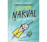 Super Narval et Captain Meduse – Les aventures de Narval et – Gallimard