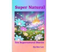SUPER NATURAL: Ten Supernatural Stories