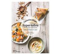 Super nature: 100 recettes gourmandes -certifié bon et sain