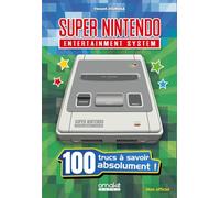 Super Nintendo - 100 trucs à savoir absolument !