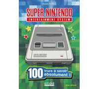Super Nintendo - 100 trucs à savoir absolument ! - Vincent Jourdaa - Omake Books - broché - Guide