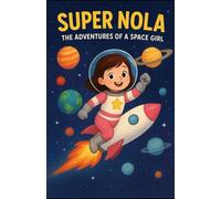 Super Nola: The Adventures Of A Space Girl