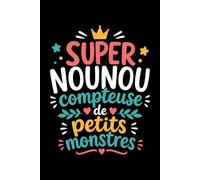 super nounou dompteuse de petits monstres: Carnet de notes nounou humour - 110 pages lignées - cadeau nounou original drôle