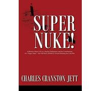Super Nuke! A Memoir About Life As A Nuclear Submariner And The Contributions Of A "Super Nuke" - The Uss Ray (Ssn653) Toward Winning The Cold War