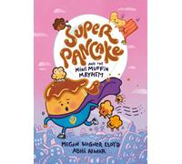 Super Pancake And The Mini Muffin Mayhem