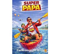 Super Papa: Parle nous de ta vie