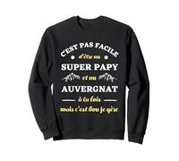 Super Papy auvergnat Humour Auvergne Homme Humoristique Sweatshirt