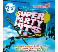 Super Party Hits, La Compilation Des Fêtes 2003 De Fin D'année : Hits, Slow, Tropiques, Kids, Club, Années 80, Fiesta, Tubes Français