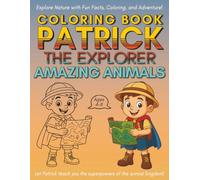 Super Patrick the Explorer: Amazing Animals: Fun and Educational Coloring Book for Kids Ages 4-8 with Animal Facts, Jungle Adventures, and Creative Drawing Activities