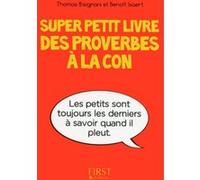 Super Petit livre des proverbes à la con Bisignani Thomas (Auteur), Isaert Benoît (Auteur)