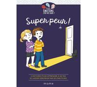 Super peur ! 3 histoires pour apprendre à ne pas se laisser déborder par ses émotions