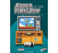 Super Pixel Boy T02 Loïc Clément (Auteur), Boris Mirroir (Illustration)