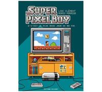 Super Pixel Boy - Tome 2 - C'est Le Plus Beau Jour De Ma Vie !