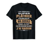 Super Plâtrier je ferme pas ma gueule humour Plâtrier T-Shirt