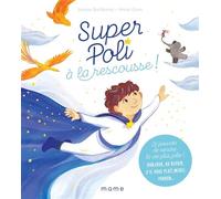 Super Poli à la rescousse ! Le pouvoir de rendre la vie plus jolie ! Bonjour, au revoir, s il vous p - Louise Guillemot - Mame - cartonné - Album jeunesse