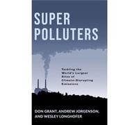Super Polluters - Wesley Longhofer - Columbia University Press - Livre en Anglais - Hardback Wesley LonghoferWesley Longhofer (Auteur)