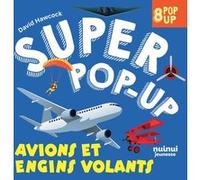 Super pop-up - Avions et engins volants David Hawcock (Auteur)