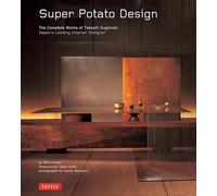 Super Potato Design: The Complete Works of Takashi Sugimoto: Japan's Leading Interior Designer