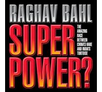 Super Power: The Amazing Race Between China's Hare and India's Tortoise