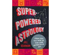 Super-Powered Astrology Four Steps to a New You for a New Astrological Age - Jill Dearman - Countryman Press - ebook (ePub) - Livre